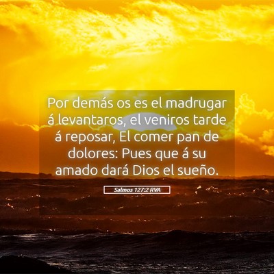 Picture 05 - Salmos 127:2 RVA - Por demás os es el madrugar á levantaros, el - Bible Verse Picture