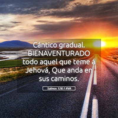 Picture 05 - Salmos 128:1 RVA - Cántico gradual. BIENAVENTURADO todo aquel que - Bible Verse Picture