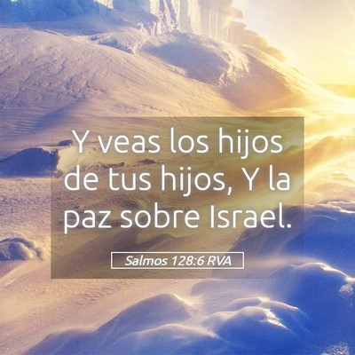 Picture 05 - Salmos 128:6 RVA - Y veas los hijos de tus hijos, Y la paz sobre - Bible Verse Picture