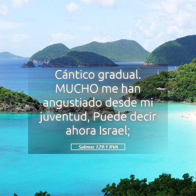 Picture 05 - Salmos 129:1 RVA - Cántico gradual. MUCHO me han angustiado desde - Bible Verse Picture