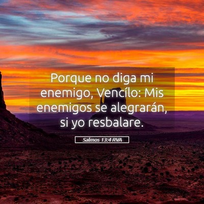 Picture 05 - Salmos 13:4 RVA - Porque no diga mi enemigo, Vencílo: Mis enemigos - Bible Verse Picture