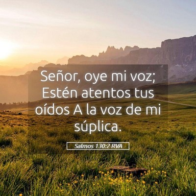 Picture 05 - Salmos 130:2 RVA - Señor, oye mi voz; Estén atentos tus oídos A - Bible Verse Picture