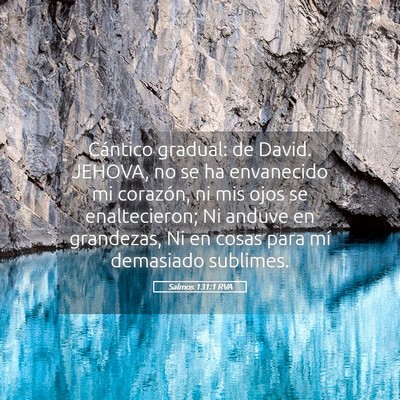Picture 05 - Salmos 131:1 RVA - Cántico gradual: de David. JEHOVA, no se ha - Bible Verse Picture