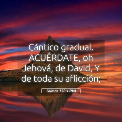Picture 05 - Salmos 132:1 RVA - Cántico gradual. ACUÉRDATE, oh Jehová, de - Bible Verse Picture
