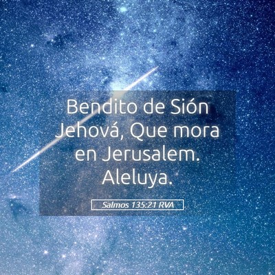 Picture 05 - Salmos 135:21 RVA - Bendito de Sión Jehová, Que mora en Jerusalem. - Bible Verse Picture
