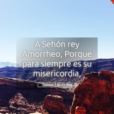Picture 05 - Salmos 136:19 RVA - A Sehón rey Amorrheo, Porque para siempre es su - Bible Verse Picture