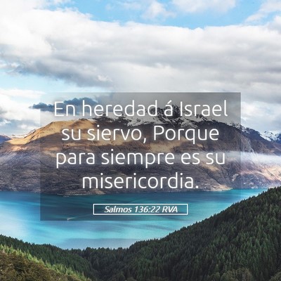 Picture 05 - Salmos 136:22 RVA - En heredad á Israel su siervo, Porque para - Bible Verse Picture