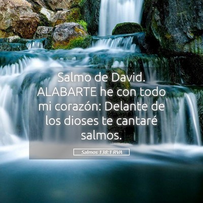Picture 05 - Salmos 138:1 RVA - Salmo de David. ALABARTE he con todo mi corazón: - Bible Verse Picture
