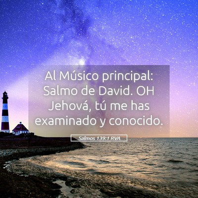 Picture 05 - Salmos 139:1 RVA - Al Músico principal: Salmo de David. OH Jehová, - Bible Verse Picture