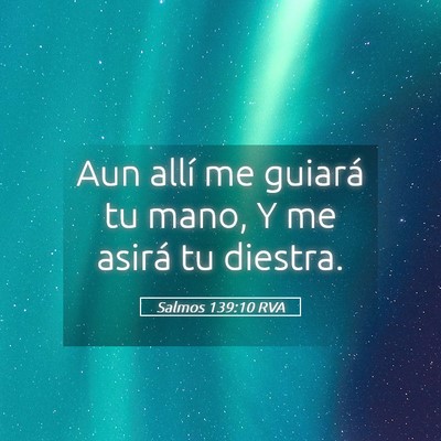 Picture 05 - Salmos 139:10 RVA - Aun allí me guiará tu mano, Y me asirá tu - Bible Verse Picture