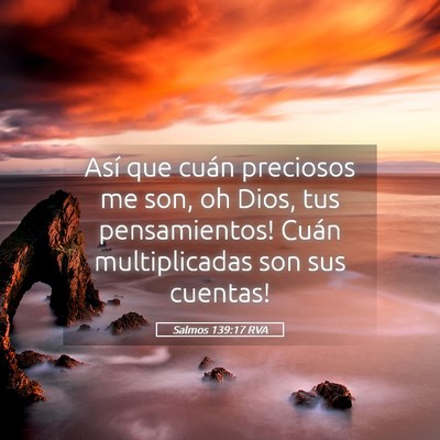 Picture 05 - Salmos 139:17 RVA - Así que ­cuán preciosos me son, oh Dios, tus - Bible Verse Picture