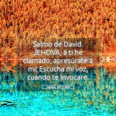 Picture 05 - Salmos 141:1 RVA - Salmo de David. JEHOVA, á ti he clamado; - Bible Verse Picture