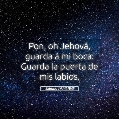 Picture 05 - Salmos 141:3 RVA - Pon, oh Jehová, guarda á mi boca: Guarda la - Bible Verse Picture