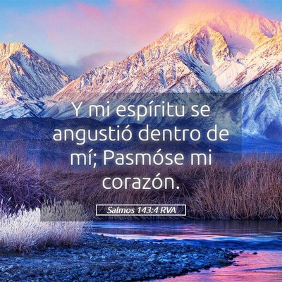Picture 05 - Salmos 143:4 RVA - Y mi espíritu se angustió dentro de mí; - Bible Verse Picture