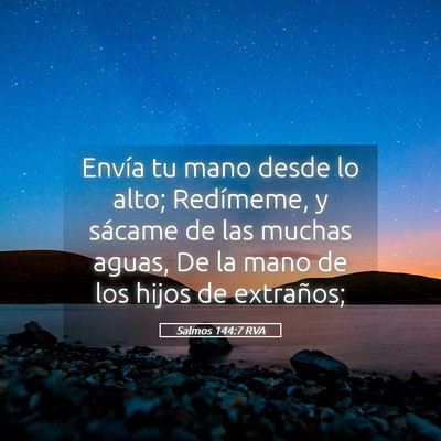 Picture 05 - Salmos 144:7 RVA - Envía tu mano desde lo alto; Redímeme, y - Bible Verse Picture