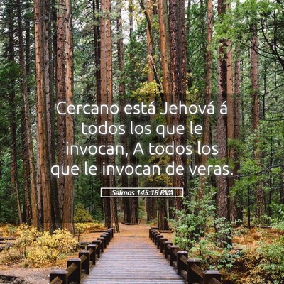 Picture 05 - Salmos 145:18 RVA - Cercano está Jehová á todos los que le - Bible Verse Picture