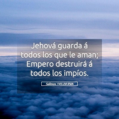 Picture 05 - Salmos 145:20 RVA - Jehová guarda á todos los que le aman; Empero - Bible Verse Picture