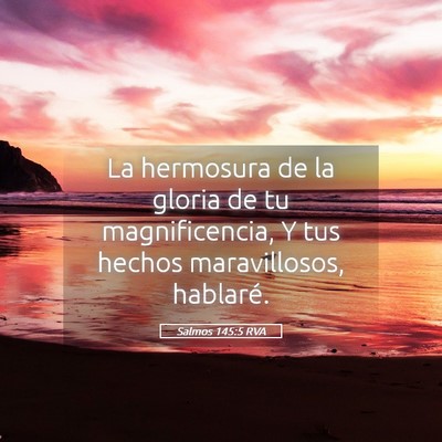 Picture 05 - Salmos 145:5 RVA - La hermosura de la gloria de tu magnificencia, Y - Bible Verse Picture