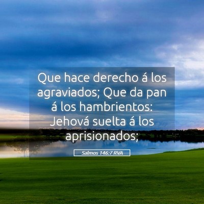 Picture 05 - Salmos 146:7 RVA - Que hace derecho á los agraviados; Que da pan á - Bible Verse Picture