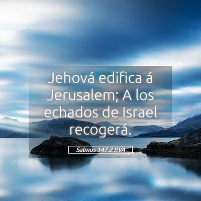 Picture 05 - Salmos 147:2 RVA - Jehová edifica á Jerusalem; A los echados de - Bible Verse Picture