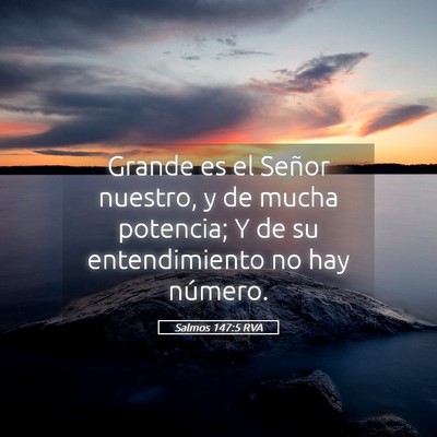 Picture 05 - Salmos 147:5 RVA - Grande es el Señor nuestro, y de mucha potencia; - Bible Verse Picture