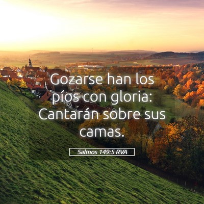 Picture 05 - Salmos 149:5 RVA - Gozarse han los píos con gloria: Cantarán sobre - Bible Verse Picture