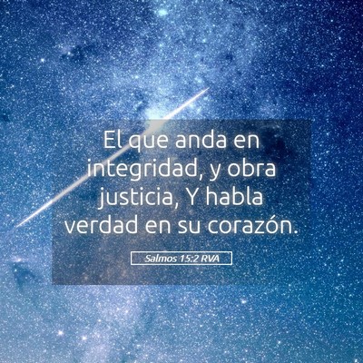 Picture 05 - Salmos 15:2 RVA - El que anda en integridad, y obra justicia, Y - Bible Verse Picture