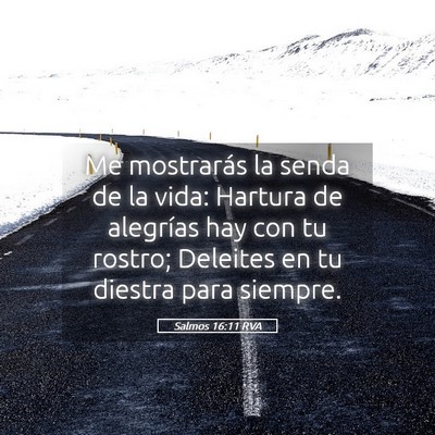 Picture 05 - Salmos 16:11 RVA - Me mostrarás la senda de la vida: Hartura de - Bible Verse Picture