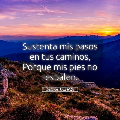 Picture 05 - Salmos 17:5 RVA - Sustenta mis pasos en tus caminos, Porque mis - Bible Verse Picture