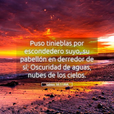 Picture 05 - Salmos 18:11 RVA - Puso tinieblas por escondedero suyo, su pabellón - Bible Verse Picture