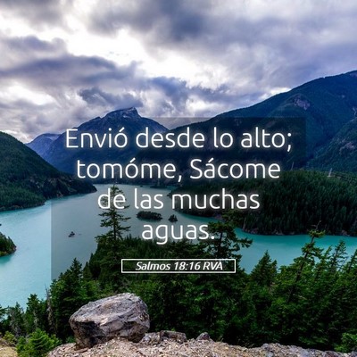 Picture 05 - Salmos 18:16 RVA - Envió desde lo alto; tomóme, Sácome de las - Bible Verse Picture