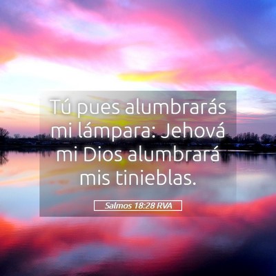 Picture 05 - Salmos 18:28 RVA - Tú pues alumbrarás mi lámpara: Jehová mi Dios - Bible Verse Picture