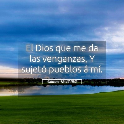 Picture 05 - Salmos 18:47 RVA - El Dios que me da las venganzas, Y sujetó - Bible Verse Picture