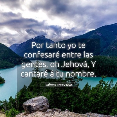 Picture 05 - Salmos 18:49 RVA - Por tanto yo te confesaré entre las gentes, oh - Bible Verse Picture