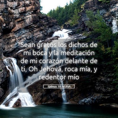 Picture 05 - Salmos 19:14 RVA - Sean gratos los dichos de mi boca y la - Bible Verse Picture