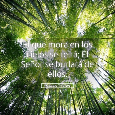 Picture 05 - Salmos 2:4 RVA - El que mora en los cielos se reirá; El Señor se - Bible Verse Picture