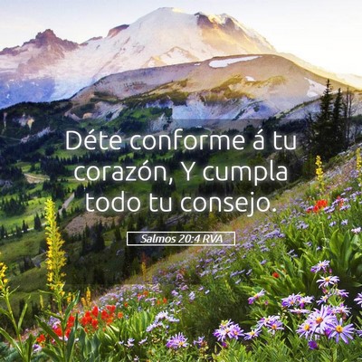 Picture 05 - Salmos 20:4 RVA - Déte conforme á tu corazón, Y cumpla todo tu - Bible Verse Picture