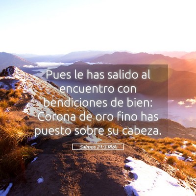 Picture 05 - Salmos 21:3 RVA - Pues le has salido al encuentro con bendiciones - Bible Verse Picture