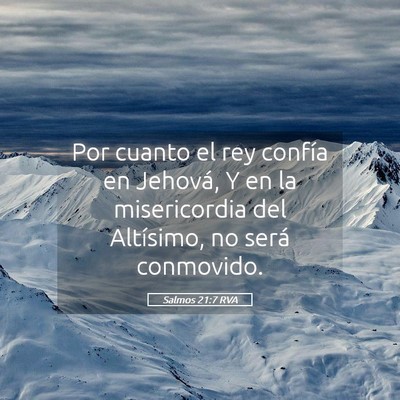 Picture 05 - Salmos 21:7 RVA - Por cuanto el rey confía en Jehová, Y en la - Bible Verse Picture