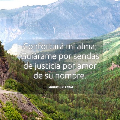 Picture 05 - Salmos 23:3 RVA - Confortará mi alma; Guiárame por sendas de - Bible Verse Picture