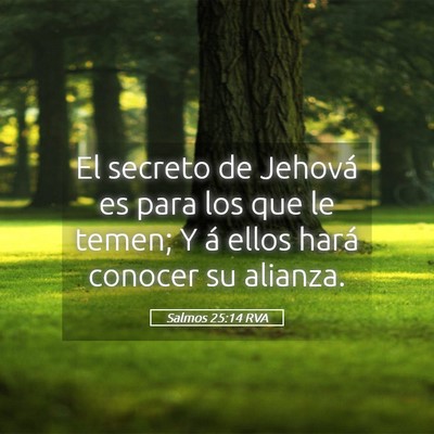 Picture 05 - Salmos 25:14 RVA - El secreto de Jehová es para los que le temen; Y - Bible Verse Picture