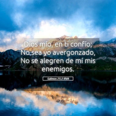 Picture 05 - Salmos 25:2 RVA - Dios mío, en ti confío; No sea yo avergonzado, - Bible Verse Picture