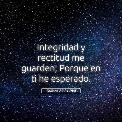 Picture 05 - Salmos 25:21 RVA - Integridad y rectitud me guarden; Porque en ti he - Bible Verse Picture