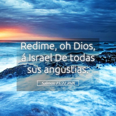 Picture 05 - Salmos 25:22 RVA - Redime, oh Dios, á Israel De todas sus - Bible Verse Picture