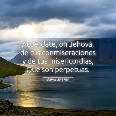 Picture 05 - Salmos 25:6 RVA - Acuérdate, oh Jehová, de tus conmiseraciones y - Bible Verse Picture