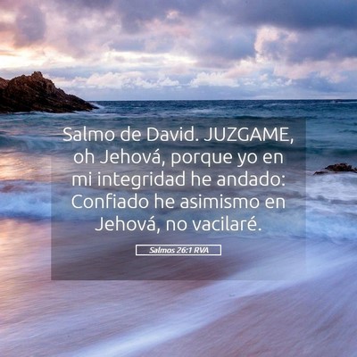 Picture 05 - Salmos 26:1 RVA - Salmo de David. JUZGAME, oh Jehová, porque yo en - Bible Verse Picture