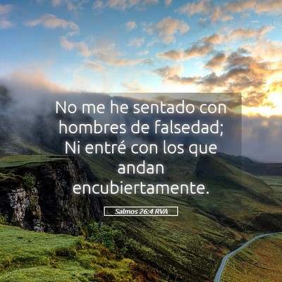 Picture 05 - Salmos 26:4 RVA - No me he sentado con hombres de falsedad; Ni - Bible Verse Picture