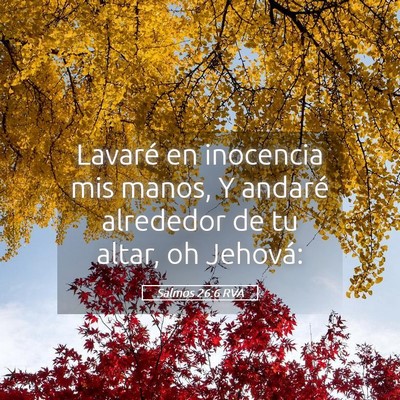 Picture 05 - Salmos 26:6 RVA - Lavaré en inocencia mis manos, Y andaré - Bible Verse Picture