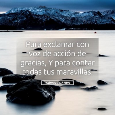 Picture 05 - Salmos 26:7 RVA - Para exclamar con voz de acción de gracias, Y - Bible Verse Picture