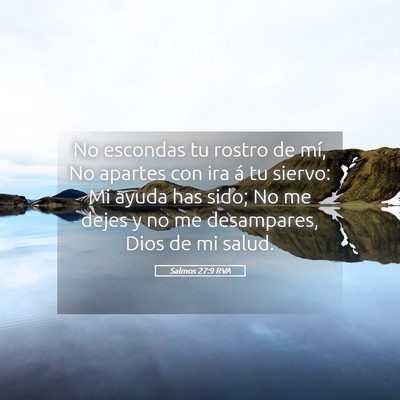 Picture 05 - Salmos 27:9 RVA - No escondas tu rostro de mí, No apartes con ira - Bible Verse Picture
